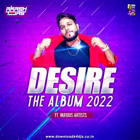 Desire The Album 2022 Ft Various Artists – DJ Akash Tejas | Downloads4Djs