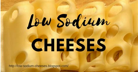 Looking for a Low Sodium Cheese is essential when you are on the Dash Diet, here are 10 of the ...