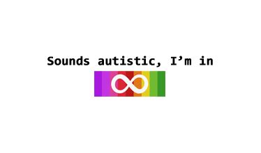 Sounds Autistic