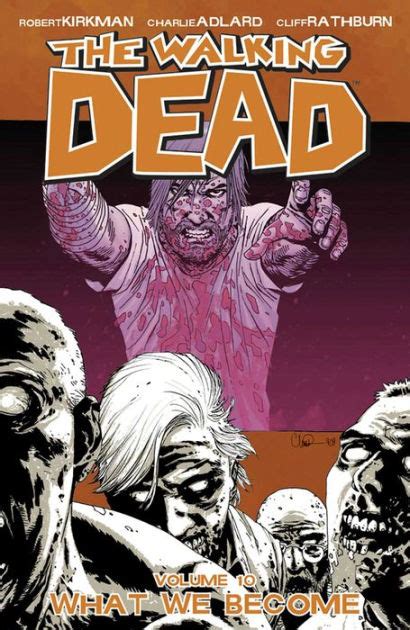 The Walking Dead, Volume 10: What We Become by Robert Kirkman, Paperback | Barnes & Noble®