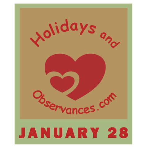 January 28 Holidays and Observances, Events, History, Recipe & More!