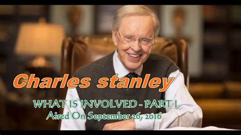 Charles stanley sermons: WHAT IS INVOLVED - PART 1- September 26, 2016 ...