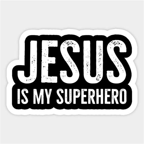 Jesus Is My Superhero - Jesus Is My Superhero - Sticker | TeePublic