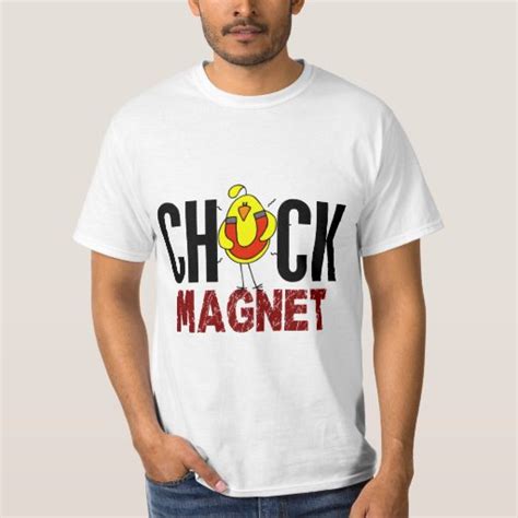 Chick Magnet T-Shirt | Zazzle