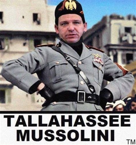 PHOTO Tallahassee Mussolini Ron DeSantis Meme