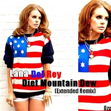 Stream Lana Del Rey - Diet Mountain Dew (Extended Remix) by ÖZZ ...