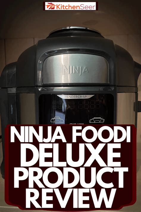 Ninja Foodi Deluxe Product Review - Kitchen Seer