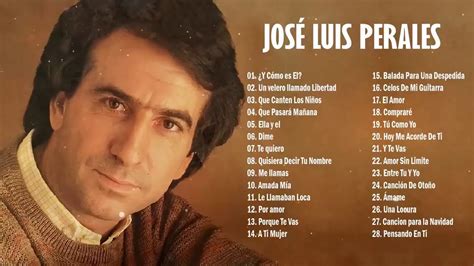 JOSE L PERALES 25 SUS GRANDES EXITOS | JOSE L PERALES SUS MEJORES ÉXITOS - YouTube