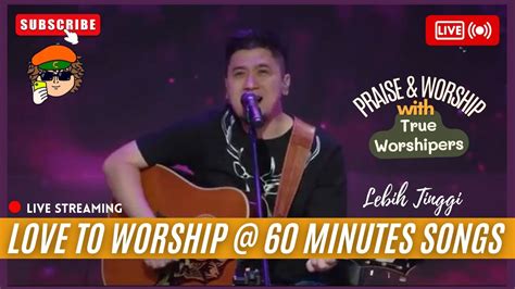 Praise & Worship Songs @ 60 minutes - Lagu Trending Viral Pujian & Penyembahan Indonesia ...