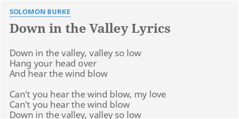 "DOWN IN THE VALLEY" LYRICS by SOLOMON BURKE: Down in the valley,...