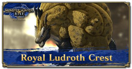 Royal Ludroth Crest Location: How to Get and Uses | Monster Hunter Rise | MHR (MH Rise)｜Game8