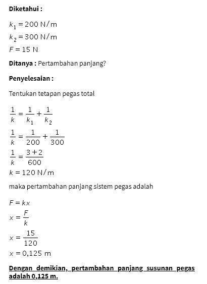 Dua buah pegas dengan tetapan pegas 200 N/m dan 30...