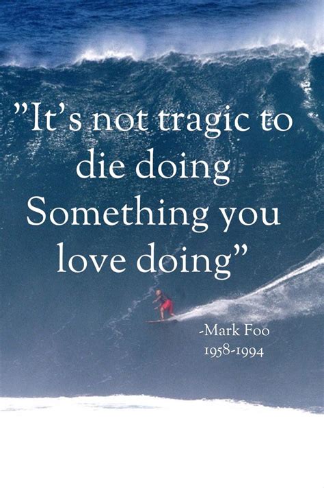 Mark Foo | Words To Live By | Pinterest | Surf quotes and Surf