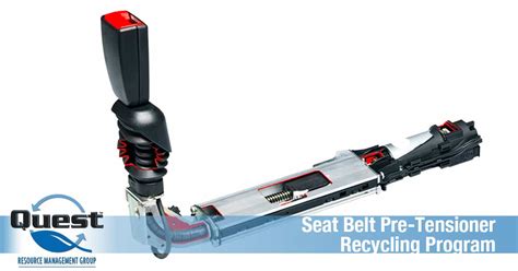 Seat Belt Pre-Tensioner Recycling - Quest Resource Management Group