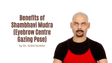 Benefits of Shambhavi Mudra (Eyebrow Centre Gazing Pose) and How to Do it By Dr. Ankit Sankhe ...