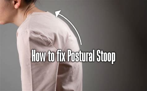 How to fix Postural Stoop