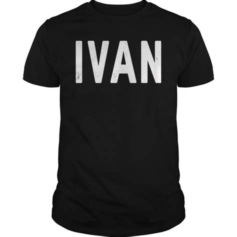 Ivan T-Shirt Cool New Funny Name Fan Cheap Gift Shirt - OrderQuilt.com