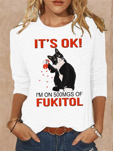 Women's funny It's OK I'm On 500mgs Of Fukitol Cat Casual Shirt | lilicloth