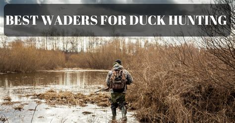 Best Waders for Duck Hunting 2017 - Top 5 Best Choise for You!