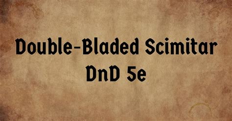 Gear Guide: Double-Bladed Scimitar DnD 5e