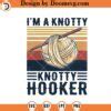 I'm A Knotty Hooker SVG, Knitting Yarn SVG, Grandma Knitting SVG - Doomsvg