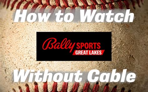 How to Watch Bally Sports Great Lakes Without Cable (2022 Guide)