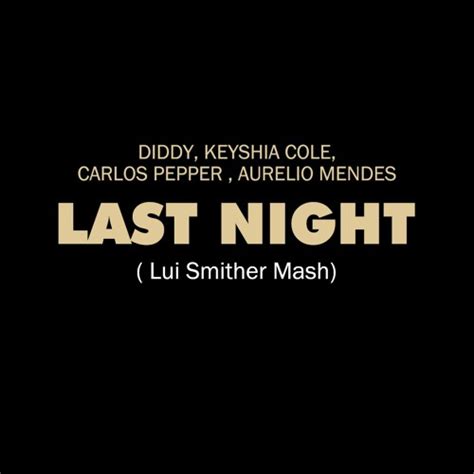 Stream Diddy, Keyshia Cole, Carlos Pepper,Aurelio Mendes - Last Night ...