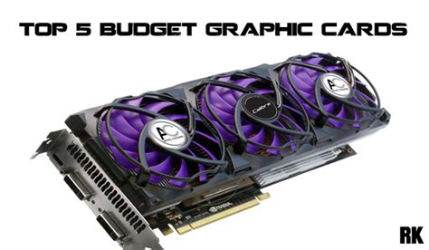 TOP 5 Best Budget Graphic cards below 300$ ~ RK World