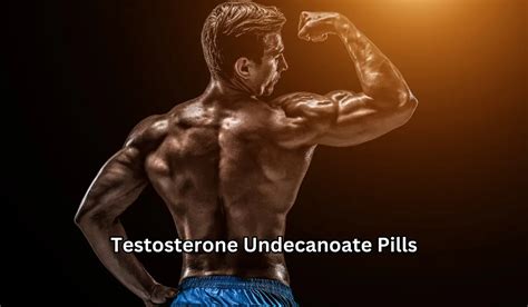 Testosterone Undecanoate Pills: Exploring Potential Side Effects and Risk Factors