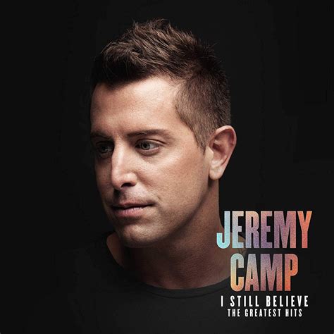 I Still Believe: The Greatest Hits CD - Jeremy Camp Official Shop