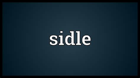 Sidle Meaning - YouTube