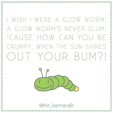 Glow worms rock #quote #rhyme #glowworms Box Of Sunshine, Can You Be, Grumpy, Picture Quotes ...