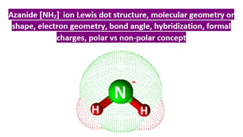 NH2- lewis structure, molecular geometry, hybridization, bond angle