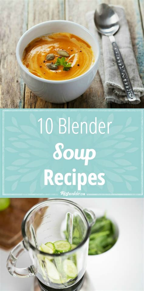 10 Blender Soup Recipes – Tip Junkie