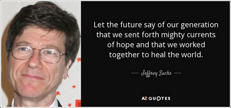 TOP 25 QUOTES BY JEFFREY SACHS (of 60) | A-Z Quotes