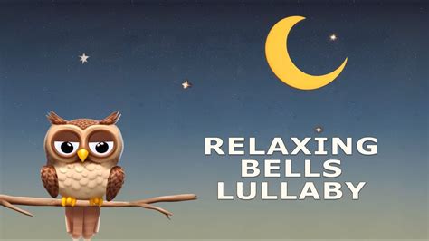 Relaxing Bedtime Lullabies, Relaxing Bells ️ Lullaby For Babies To Go ...