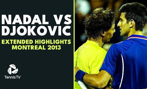 Canadian Classic: Rafael Nadal vs Novak Djokovic Extended Highlights ...