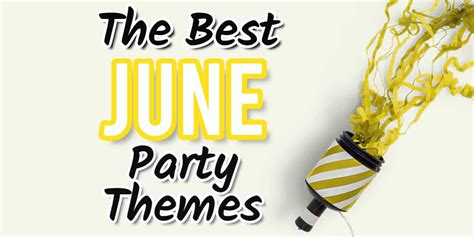 June Party themes (23 Fun Party Ideas You Don't Want To Miss) | Parties Made Personal