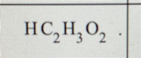 Solved Is HC2H3O2 ﻿a weak or strong acid? | Chegg.com