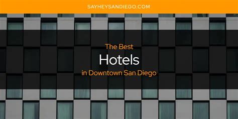 Best Hotels in Downtown San Diego? Here's the Top 13 - SayHeySanDiego