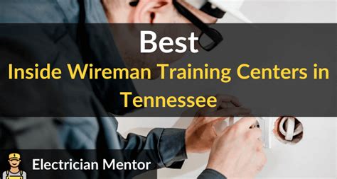 Best Inside Wireman Training Centers in Tennessee (Top 4 of 2024) | Electrician Mentor