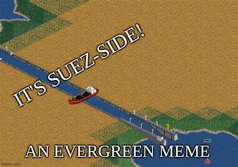 It's Suez-side! An Evergreen meme - Imgflip