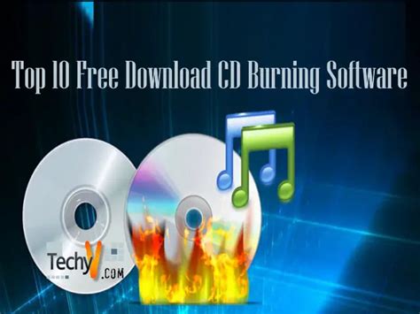 Top 10 Free Download CD Burning Software - Techyv.com