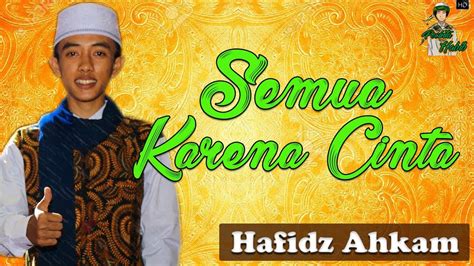 Sholawatan Terbaru 2018 SEMUA KARENA CINTA Hafidz Ahkam Feat Ustadz Muhlis Syubbanul Muslimin ...