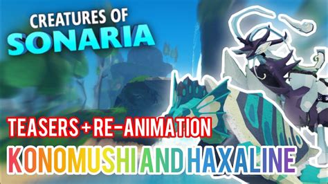 KONOMUSHI AND HAXALINE! + RE ANIMATED CREATURES, TEASERS! | Creatures of Sonaria - YouTube