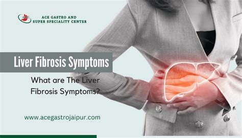 What are The Liver Fibrosis Symptoms? | Ace Gastro, Jaipur