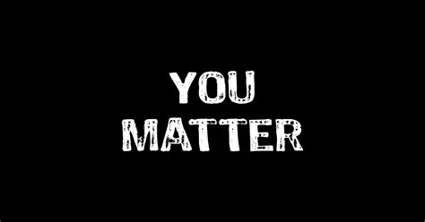 You Matter - You Matter - Sticker | TeePublic