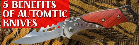 5 Benefits Of Automatic Knives - SwordsSwords.com