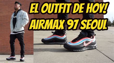 EL OUTFIT DE HOY! AIR MAX 97 ON AIR SEOUL ON FEET! - YouTube