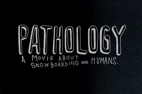 Full movie – Pathology: A movie about snowboarding and humans ...